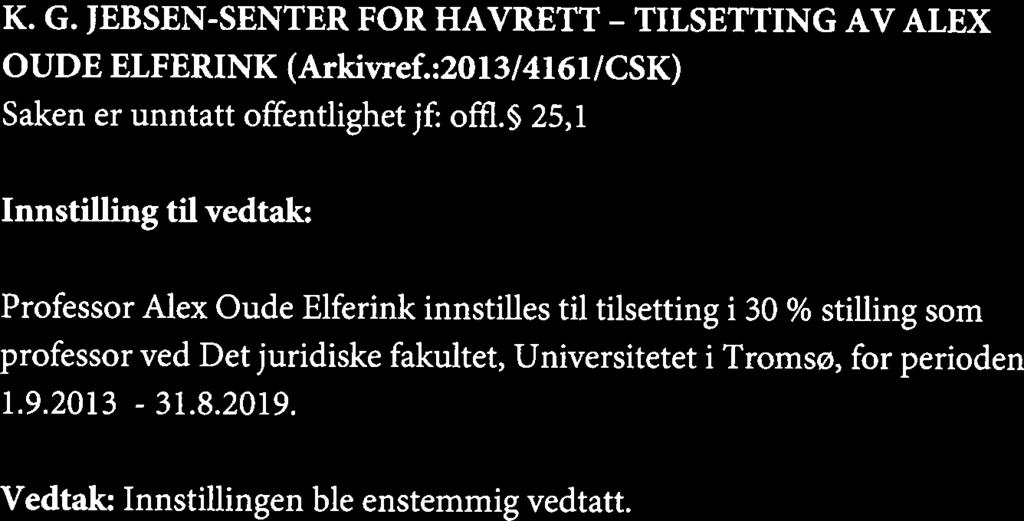 JF 45-13 WP V GODKJENNING AV BETENKNING (Arkivref.:2013/415 1ICSK) tilknyttet WPV ved K.G. Jebsen-senter for havrett. JF 46-13 K.