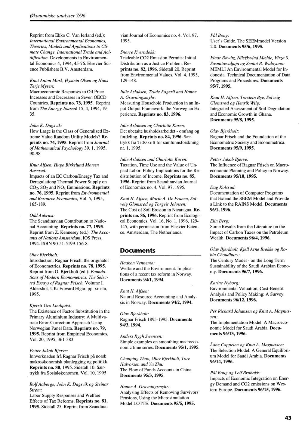 Økonomiske analyser 7/96 Reprint from Ekko C. Van lerland (ed.). International Environmental Economics, Theories, Models and Applications to Climate Change, International Trade and Acidification.