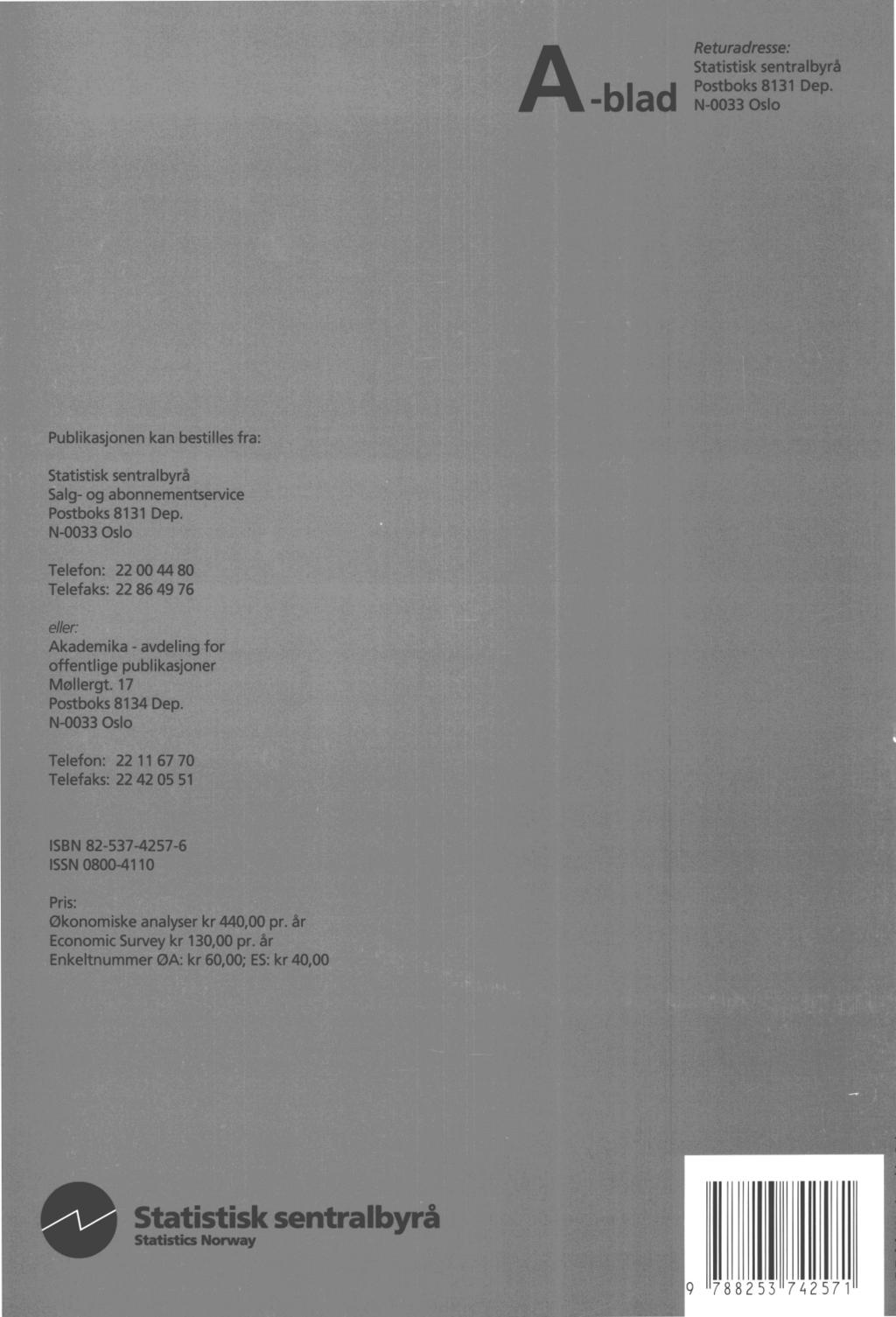 Returadresse: Statistisk sentralbyrå Postboks 8131 Dep. N-0033 Oslo A-blad Publikasjonen kan bestilles fra: Statistisk sentralbyrå Salg- og abonnementservice Postboks 8131 Dep.