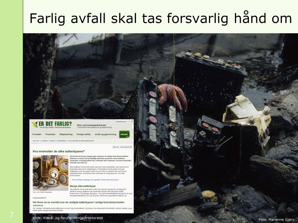 Bildet viser bilbatterier kastet i fjæra (tatt på 80-tallet). Farlig avfall er avfall som inneholder helse- og miljøfarlige stoffer. Vi lager hvert år over 1 million tonn farlig avfall i Norge.