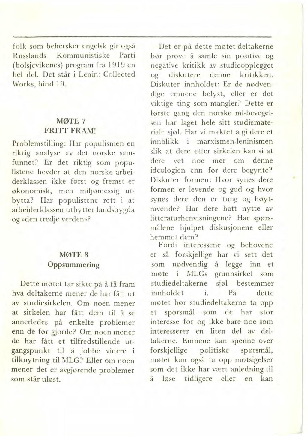 folk som behersker engelsk gir også Russtands Kommunistiske Parti (bolsjevikenes) program fra 1919 en hel del. Det står i Lenin: Collected Works, bind 19. MØTE 7 FRITT FRAM!