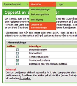 Menyvalg Legge til/fjerne alarmmeldinger Gjelder Standard og Pluss abonnenter Under menyen Mine sider og Oppsett av alarmmeldinger kan vi velge hvilke alarmmeldinger vi ønsker å motta.