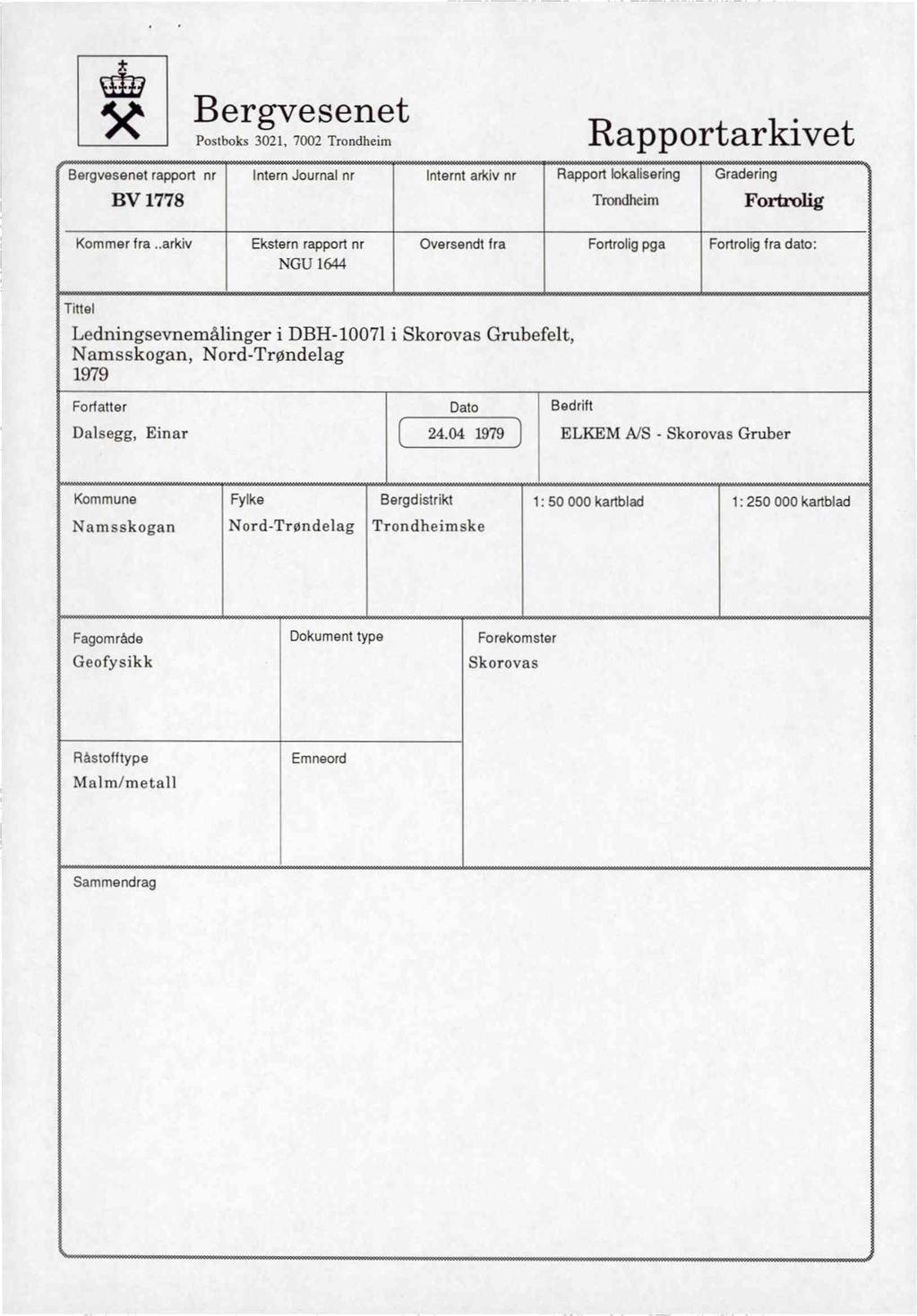 utv 5it Bergvesenet Postboks 3021, 7002 Trondheim Rapportarkivet Bergvesenet rapport nr BV 1778 Intern Journal nr Internt arkiv nr Rapport lokalisering Gradering Trondheim Fortrolig Kommer fra.