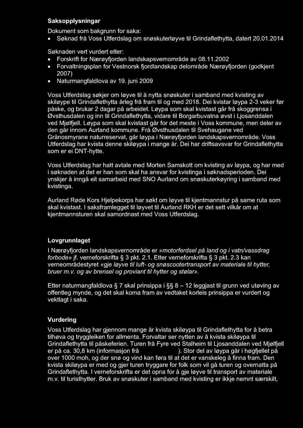 2002 Forvaltningsplan for Vestnorsk fjordlandskap delområde Nærøyfjorden (godkjent 2007) Naturmangfaldlova av 19.