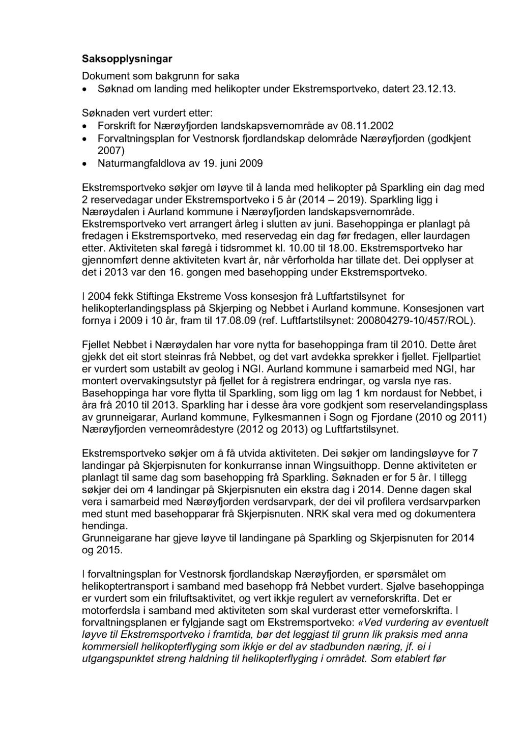 Saksopply sninga r Dokument som bakgrunn for saka Søknad om landing med helikopter under Ekstremsportveko, datert 23.12.13.