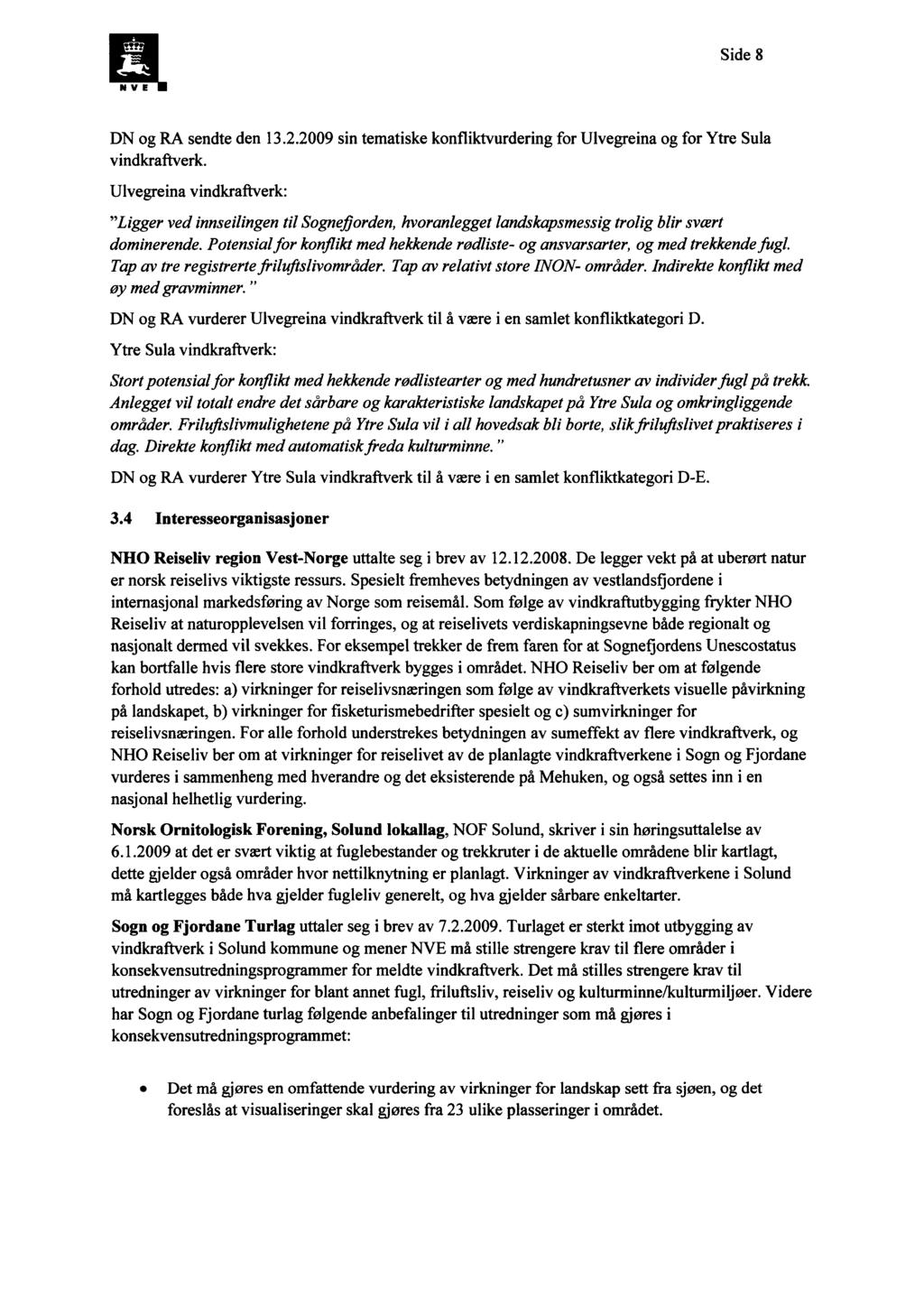 Side 8 N if E DN og RA sendte den 13.2.2009 sin tematiske konfliktvurdering for Ulvegreina og for Ytre Sula vindkraftverk.
