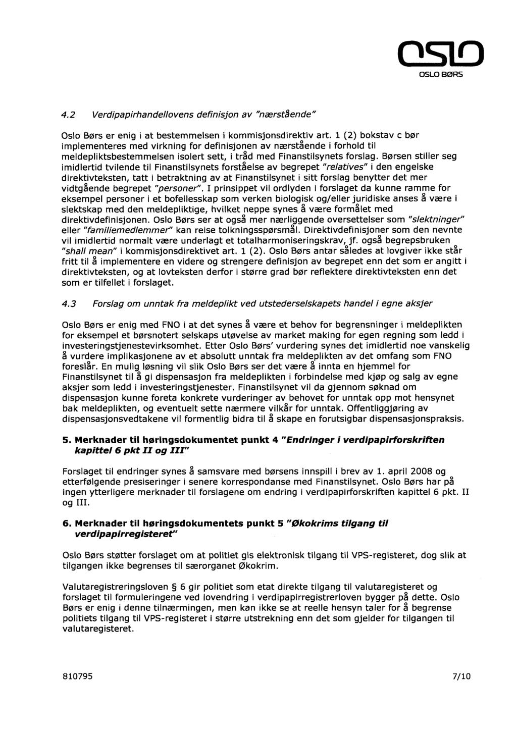 4.2 Verdipapirhandellovens definisjon av "nærstående" Oslo Børs er enig i at bestemmelsen i kommisjonsdirektiv art.