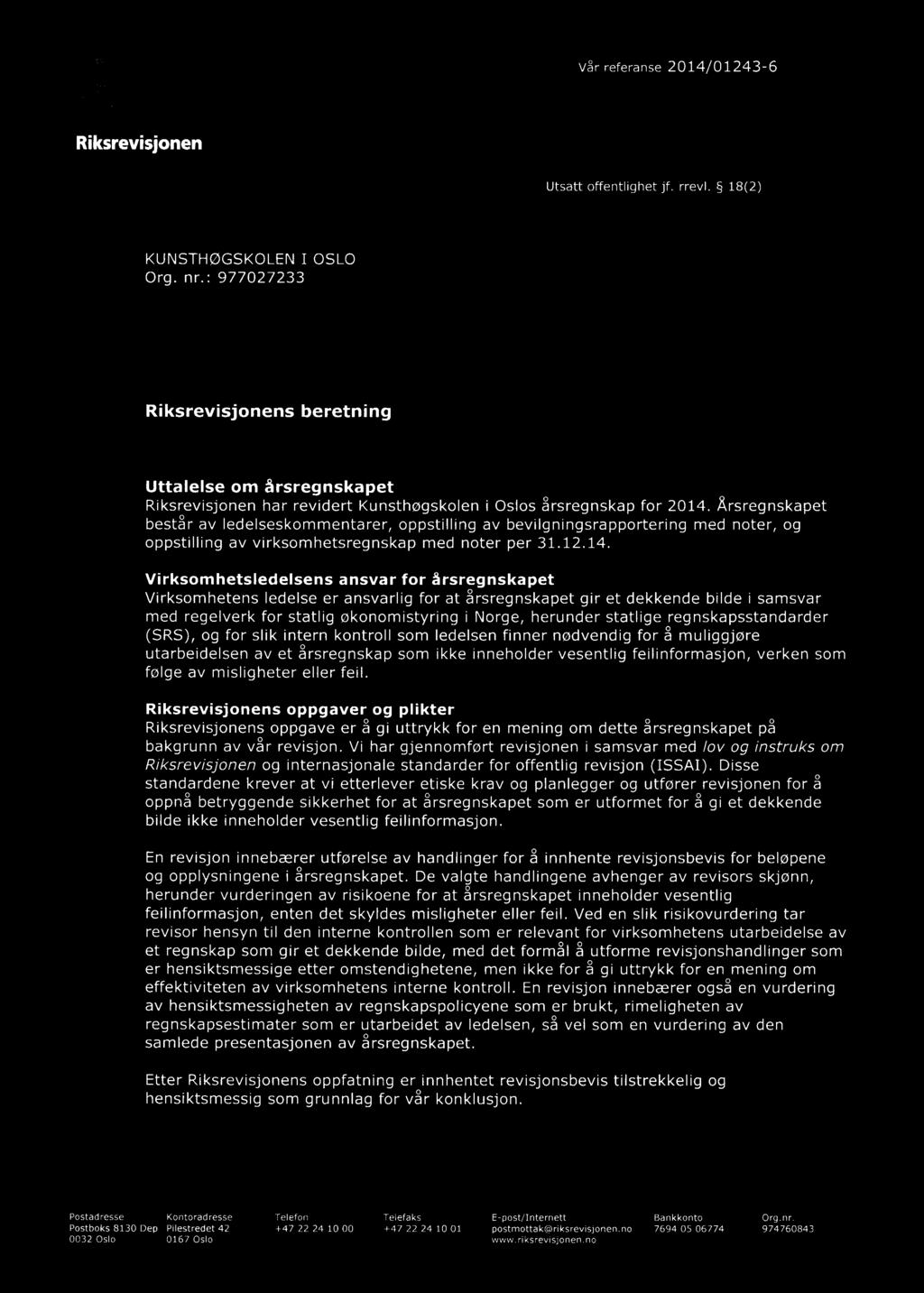 RT Riksrevisjonen Vå'r referanse 2014/01243-6 Utsatt offentlighet jf. rrevl. 18(2) Org. nr.