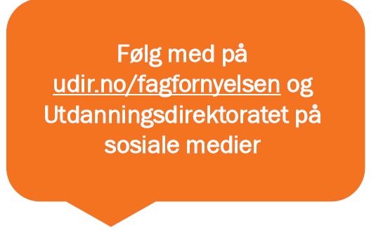 Faser i fagfornyelsen Fase 1 i fagfornyelsen (prosjektgruppe): 2017 2018 (juni) Planlegge fagfornyelsen, implementering og evaluering Beslutte hvordan verdigrunnlaget og generell del skal integreres