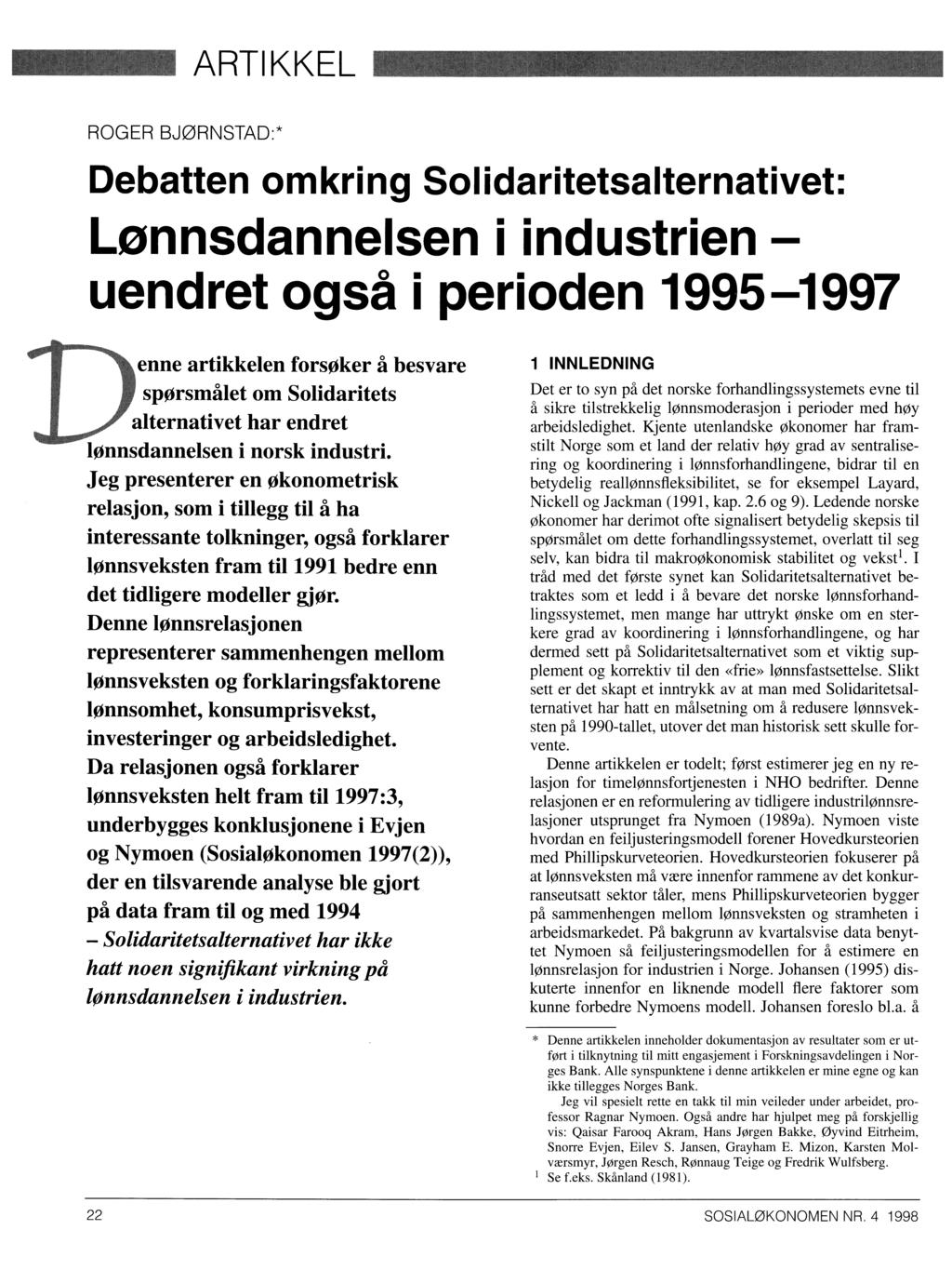 ARTIKKEL ROGER BJØRNSTAD:* Debatten omkring Solidaritetsalternativet: Lonnsdannelsen i industrien uendret også i perioden 1995-1997 nenne artikkelen forsøker å besvare spørsmålet om Solidaritets