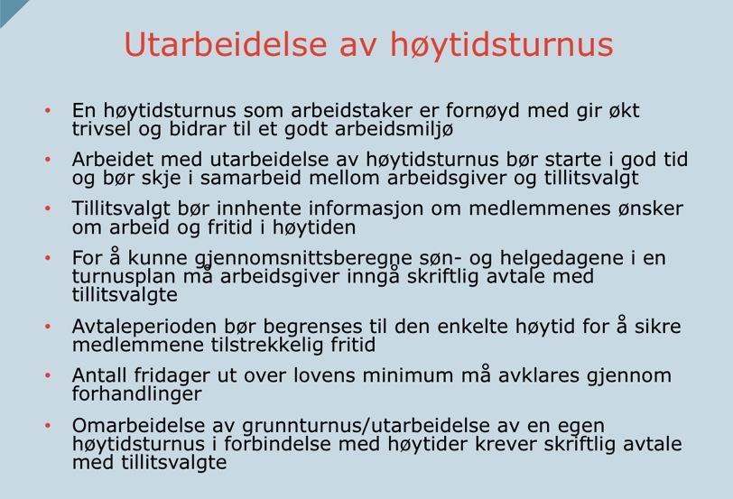 For å få sammenhengende fritid kan arbeidstakere å samle fridagene mot å arbeide flere søn- og helgedager etter hverandre.