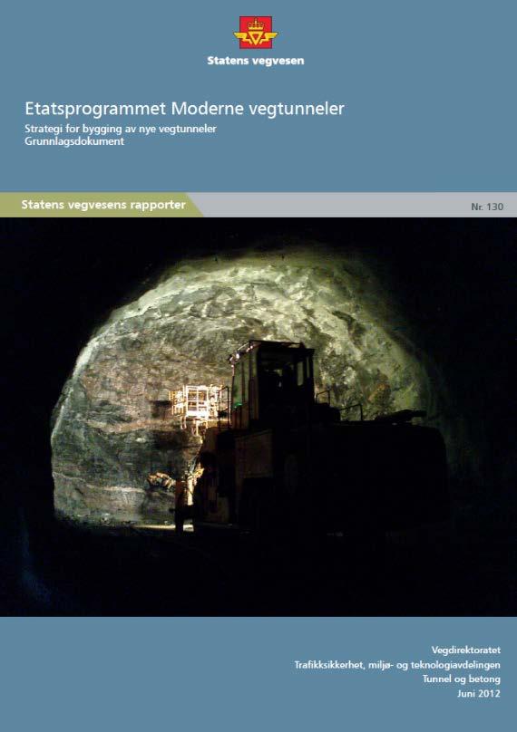 Moderne vegtunneler (2007-2011) Strategi for bygging av nye vegtunneler. Grunnlagsdokument. Rapport nr.
