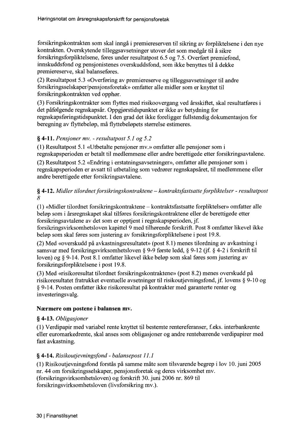 Høringsnotat om årsregnskapsforskrift for pensjonsforetak forsikringskontrakten som skal inngå i premiereserven til sikring av forpliktelsene i den nye kontrakten.