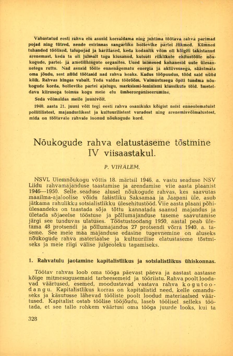 Vabastatud eesti rahva elu asusid korraldama ning juhtima töötava rahva parimad pojad ning tütred, nende esirinnas sangarliku boläevike partei liikmed.