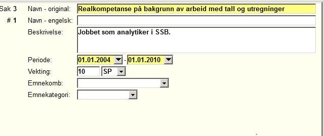 Realkompetanse i arbeidsområdet. Husk å legge til emnekombinasjon! 5. Viktig å være obs på Endring av kull Bruk knappen «endringsfunksjoner» ved endring av kull.