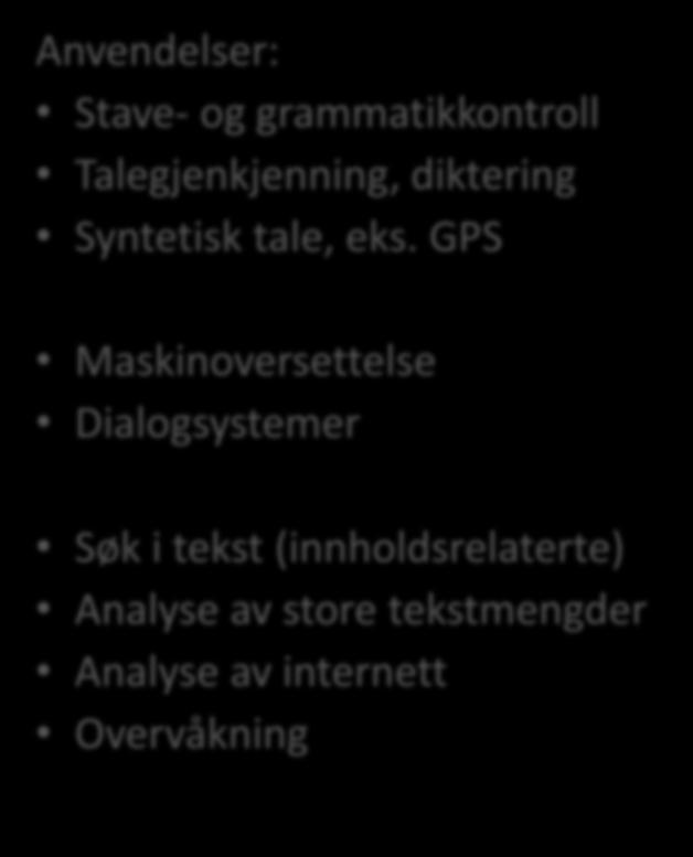 Språkteknologi 2016 Fra visjon til virkelighet Integrert i en rekke applikasjoner Drevet