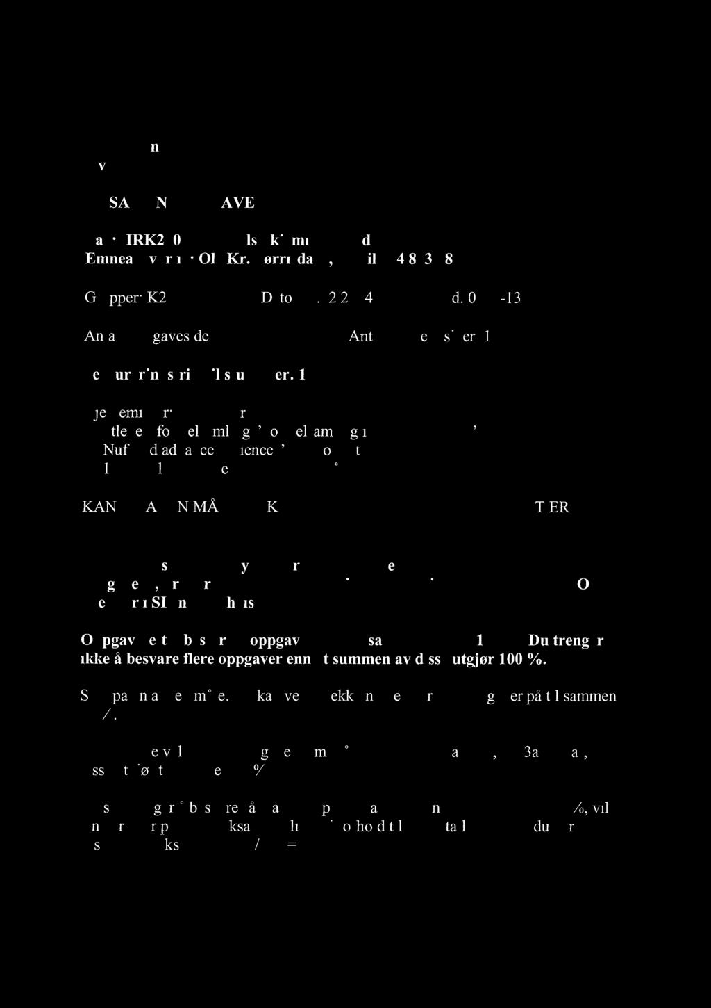 01.15 Hjelpemidler: Kalkulator, utlevert formelsamling "Formelsamling i fysikalsk kjemi", Nuffleld advanced science "Book of data".