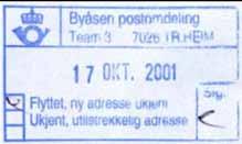 Mun O5 Tekst: MUNKVOLL POSTKONTOR Farge: Blå 7002 TRONDHEIM Størrelse: 54 x 31 mm (datering) Flyttet, ny adresse ukjent Ukjent, utilstrekkelig adresse Tidligste registrering: 18.03.