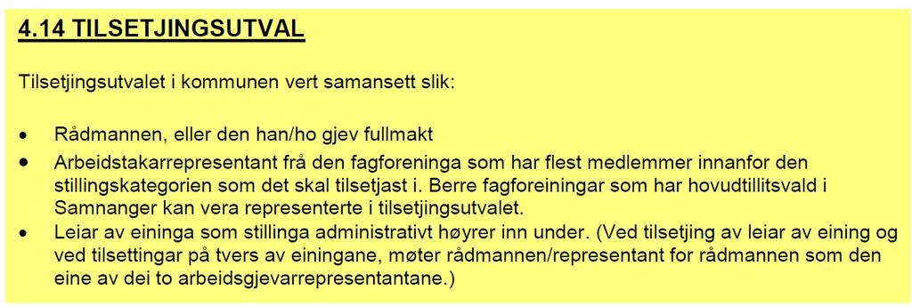 19 av 20 utval, med to representantar frå arbeidsgjevar og ein tillitsvald. Samansetnaden av tilsetjingsutvalet går fram av punkt 4.