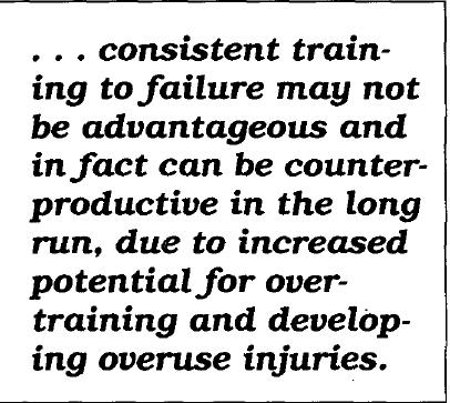 Stone: Willardson: training to failure should not be performed repeatedly over long periods, due to the high potential for overtraining and overuse injuries.