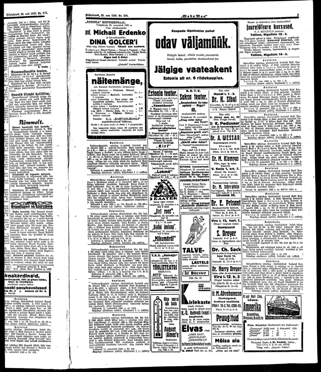 ak>i«fctja Kõu- PÜH»pZew l, 23. Mli 1930. Nr. 275. 11 ei ju oigu zad tuu«isti» 130 >Ne. s, ei ilcs. keis- itng mcmowski. Lalo ja t. töödes, mzz kõik koi mitmekesise ettekandmiskunstiga huwlta^d.