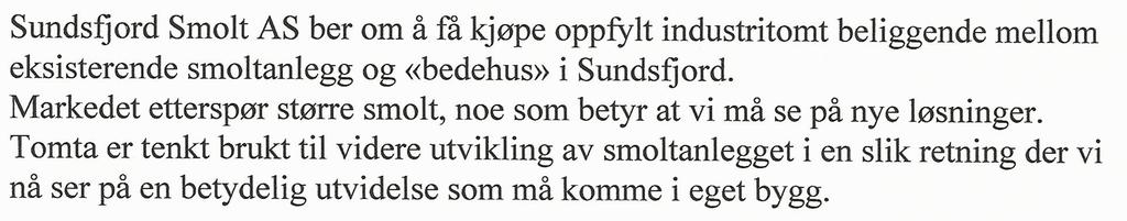 Søkers begrunnelse Området og planstatus Området er regulert i reguleringsplan for Sundsfjord havbrukssenter, vedtatt 19.06.2013.