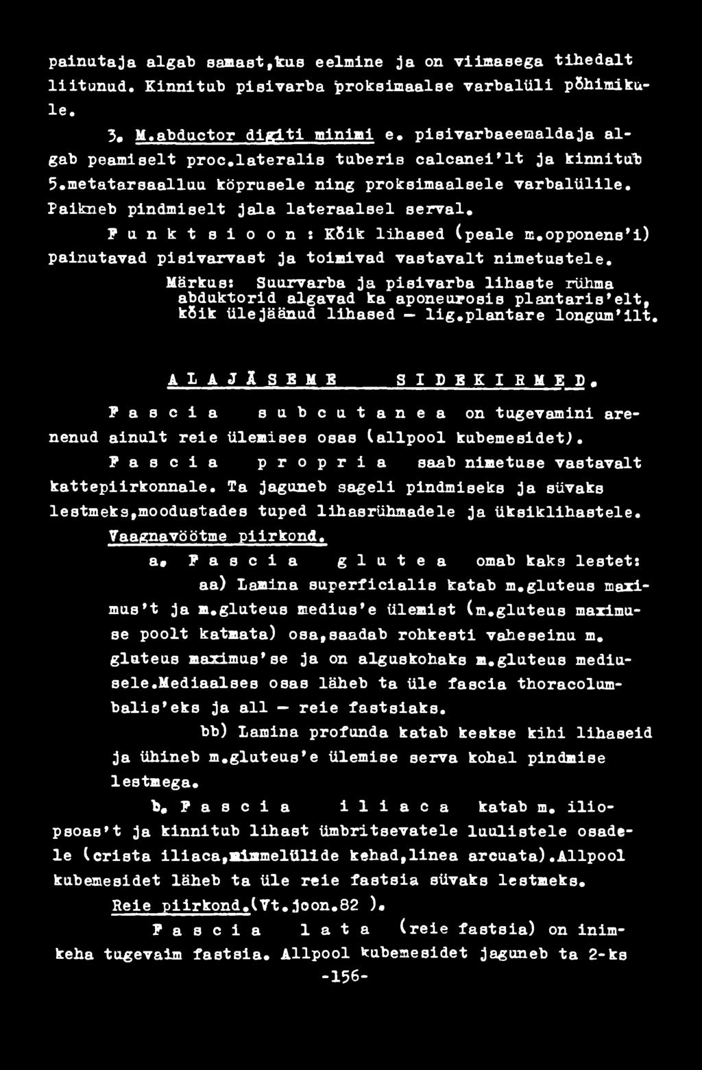 A L A J Ä S B M B S I D B K I B M E D, F a s c i a s u b c u t a n e a o n t u g e v a m i n i a r e nenud ainult reie ülemises osas (allpool kubemesidet;.