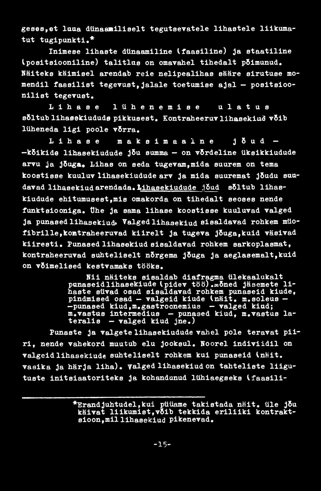 Lihas on seda tugevam,mida suurem on tema koostisse kuuluv lihasekiudude arv ja mida suuremat jõudu saadavad lihasekiud arendada, lihasekiudude.