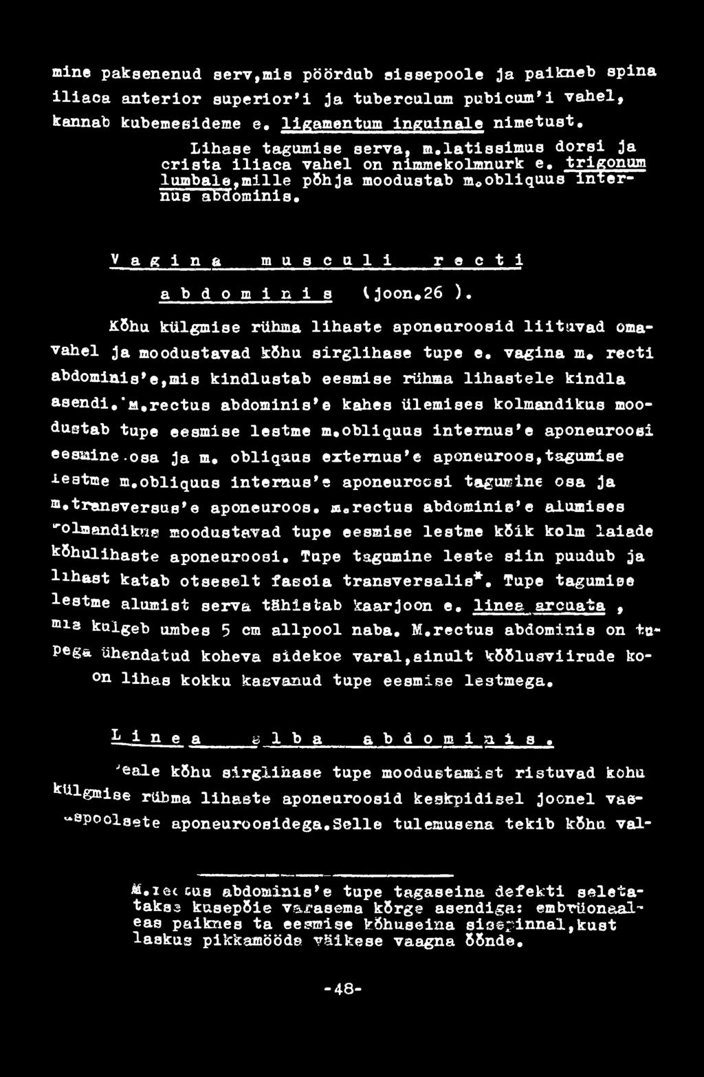 eesuine.osa ja m e obliquas externus'e aponeuroos,tagumise ieatme m.obliquas internus'e aponeurccsi tagumine osa ja Bietraneversue' e aponeuroos. «.