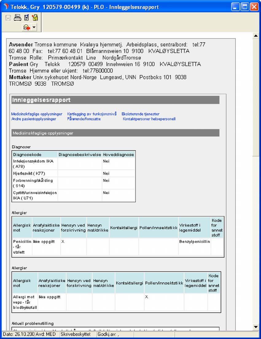 Innleggelsesrapport Dette er en melding fra kommunen til sjukehuset for innlagte pasienter som