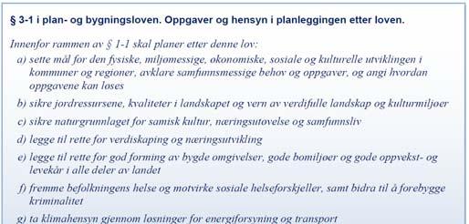 Virkemidler i arealplanleggingen Nivå: Retningslinjer - programmer Midlertidig båndlegging Bindende arealplaner Nasjonalt Nasjonale forventninger Statlige planretningslinjer