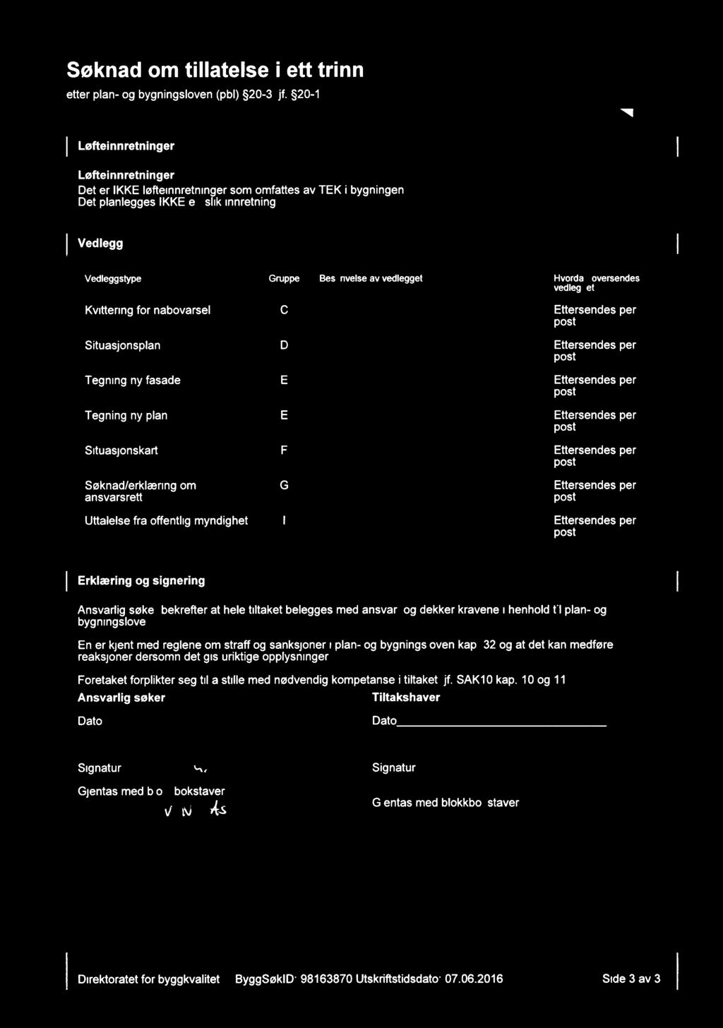 Søknad om tillatelse i ett trinn etter plan- og bygningsloven (pbl) 20-3, jf.