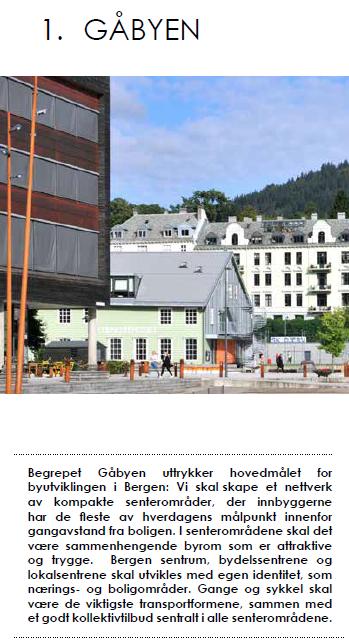 Gåbyen Bergen Samfunnsdelen kommuneplan «Begrepet Gåbyen uttrykker hovedmålet i Bergen: Vi skal skape et nettverk av kompakte senterområder, der innbyggerne har de fleste av hverdagens målepunkt
