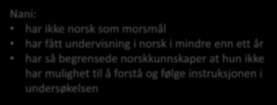 Nani: har ikke norsk som morsmål har fått undervisning i norsk i mindre enn ett år har så