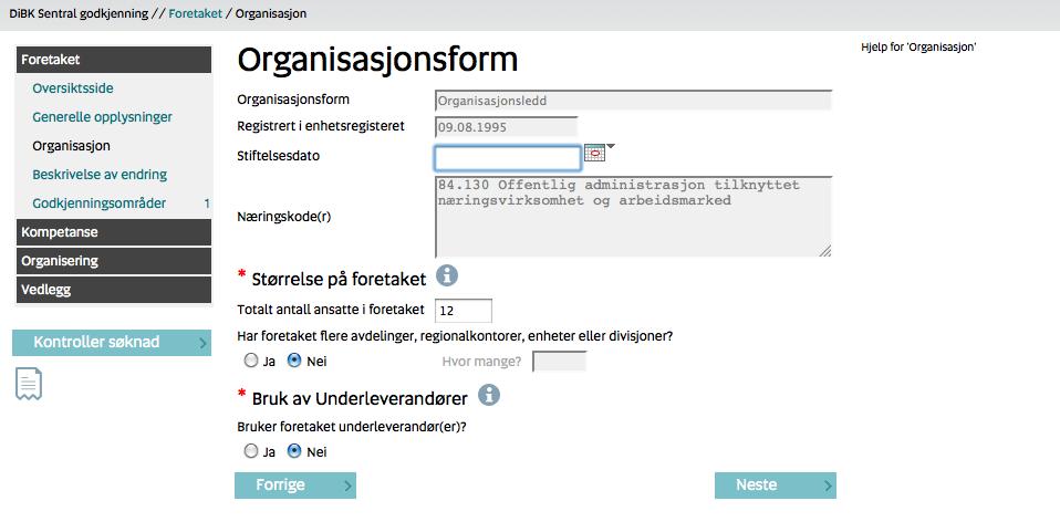 5.2 Organisasjon For foretak som er registrert i Enhetsregisteret i Brønnøysund fylles organisasjonsform ut automatisk.