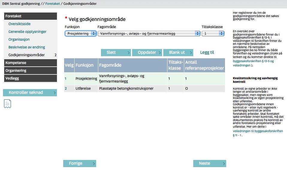 Gjenta til tabellen inneholder alle godkjenningsområder foretaket ønsker å søke godkjenning innen.