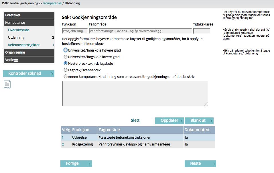 Når ferdig, klikk Neste for å gå videre. 5.5 Referanseprosjekter Dernest skal det legges til referanseprosjekter som viser erfaring med arbeider fra alle søkte godkjenningsområder.