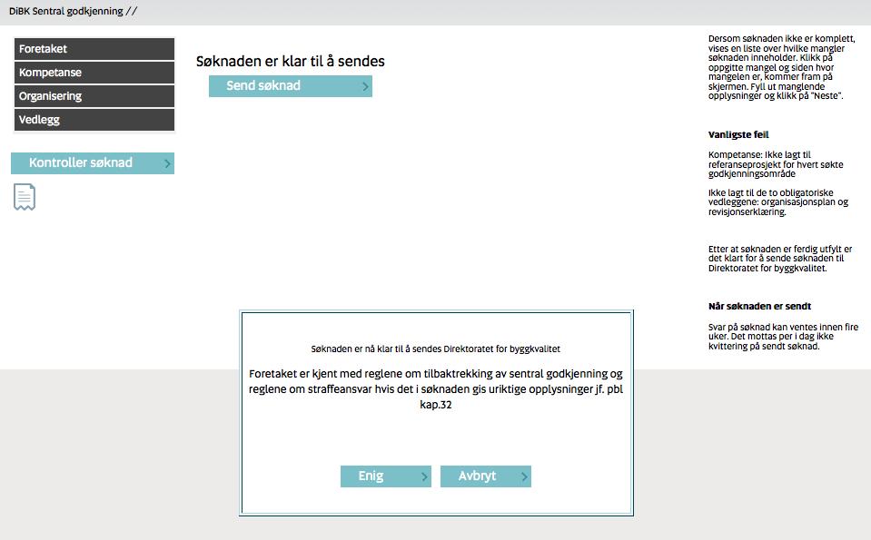 5.9 Send søknad Klikk på menyen Kontroller søknad. Når alle obligatoriske felt er fylt ut vil valget Send søknad komme opp. Klikk på knappen og søknaden sendes.