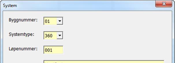 Dialogvindu for systemdefinisjon Et system er definert med: Byggnummer SystemID Systemnavn Byggnummeret inngår i lokaliseringskoden. SystemID består av kode for systemtype og et løpenummer.
