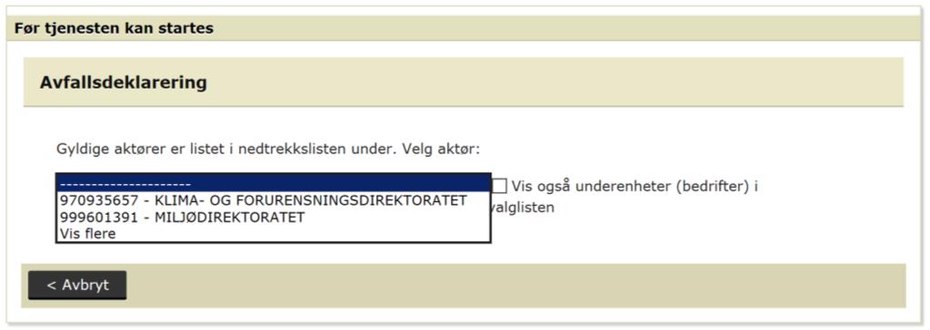 I dette vinduet må du klikke nedpil. I nedtrekkslisten må du velge organisasjonsnummeret til bedriften du representerer. Hvis du ikke finner riktig organisasjonsnummeret, klikker du på "Vis flere".