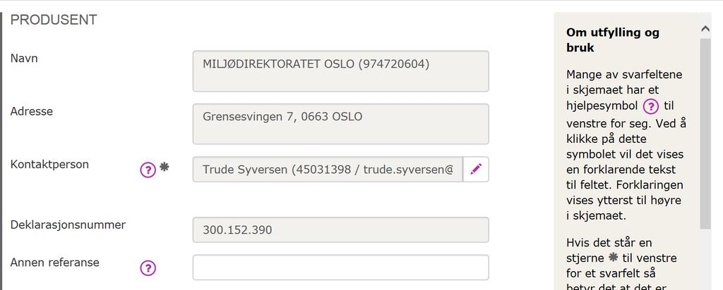 4.1.1 Produsent Navn, adresse og kontaktperson er forhånds utfylt med det som er registrert av administrator i bedriftsprofilen. Kontaktperson kan endres for denne deklarasjonen hvis ønskelig.