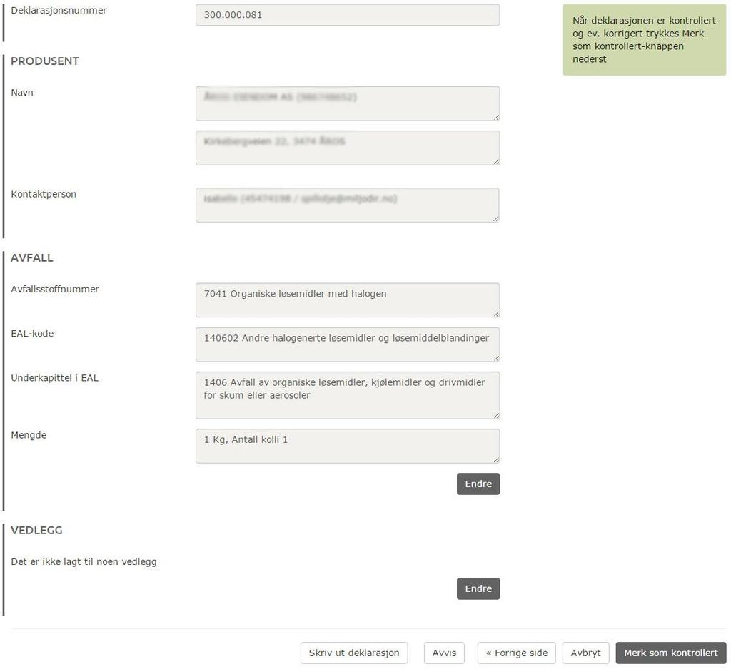 Klikk på knappen "Merk som kontrollert" for å avslutte kontrollen. Deklarasjonen vil da havne i lista over kontrollerte deklarasjoner. Der vil den ligge inntil karenstiden er utløpt.