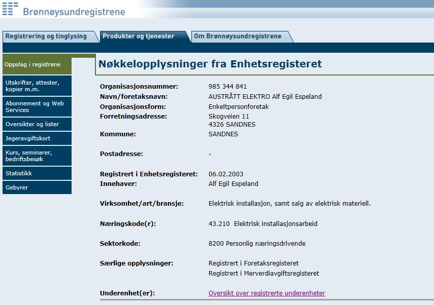 Det etterfølgende eksemplet viser en registrering knyttet til foretaket. Virksomheten ble registrert i Elvirksomhetsregisteret 15. juni 2003.