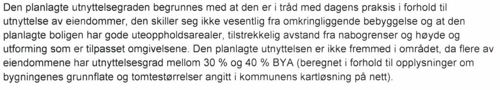 Side 3 Tilsvar fra søker: Momentene som påpekes i nabomerknaden til Syvertsen (i hovedsak tomteutnyttelse og etasjetall), er forhold som sammenfaller med dispensasjonsvurderingen.