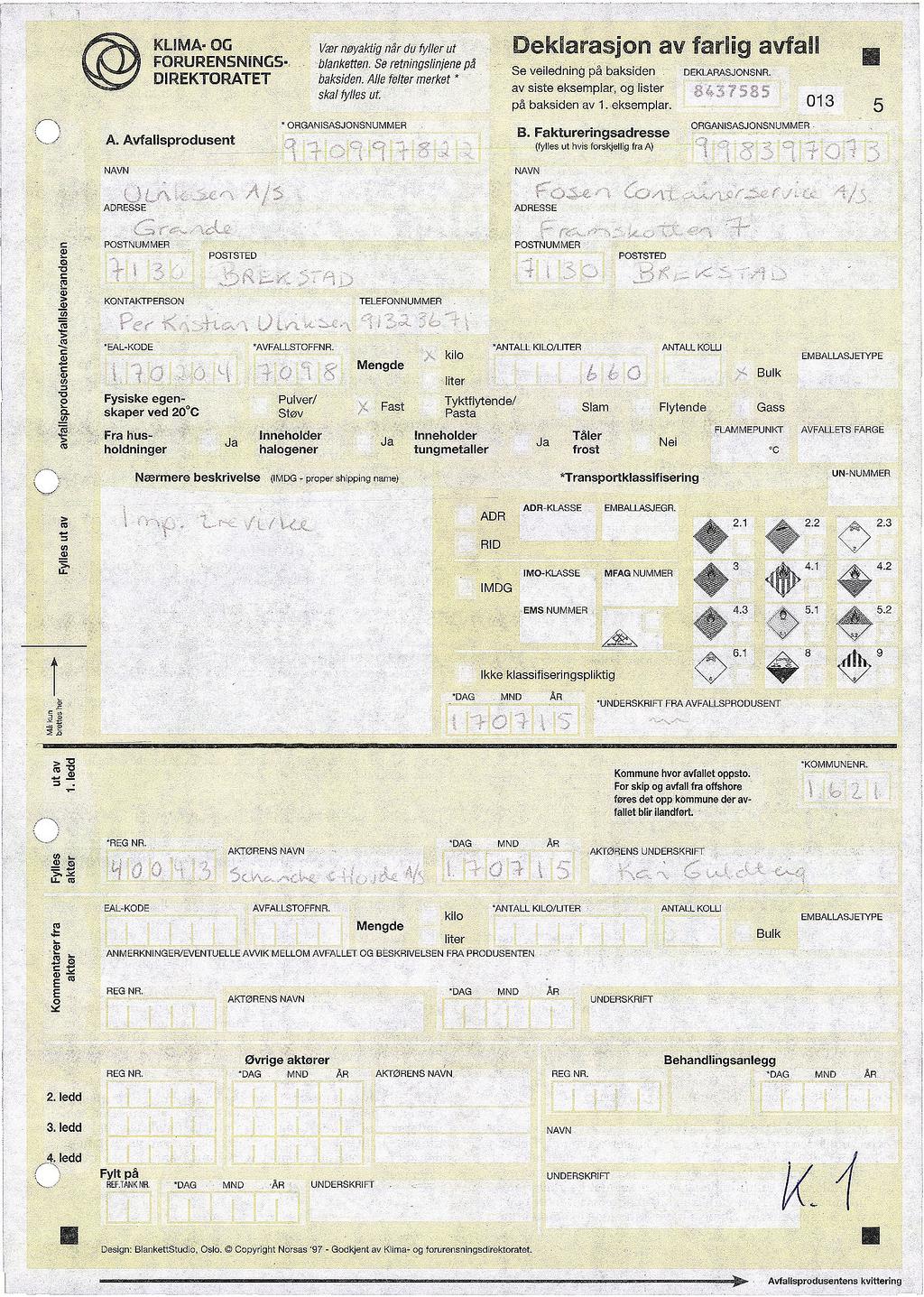 KUMÅ' OG Værnøyaktig når du fyller ut Kommentarer fra Fylles blanketten retningslinjene på aktør aktør Se FORURENSNlNCuS- DlREKToRATET ska] baks/den Alle fe/eee merket ' M/es ut ut 1 Iedd Må kun I