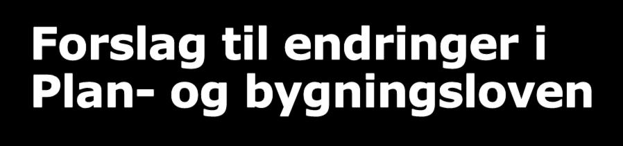 Forslag til endringer i Plan- og bygningsloven Enklere og bedre tilgang til stedfestet informasjon om ledninger i grunnen Foreslåtte nye paragrafer i pbl: 2-3 Stedfestet informasjon om ledninger i