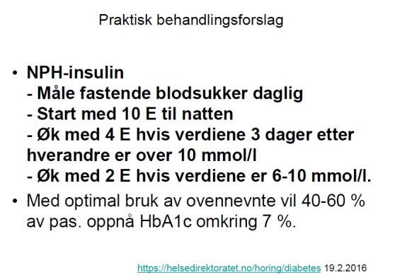GLP-1 analog - 5.22) Ved behov for måltidsinsulin Måltidsinsulin: 4 E til største måltid Økes med 1 E*2/uke hvis 2-timers verdi er > 8 mm.