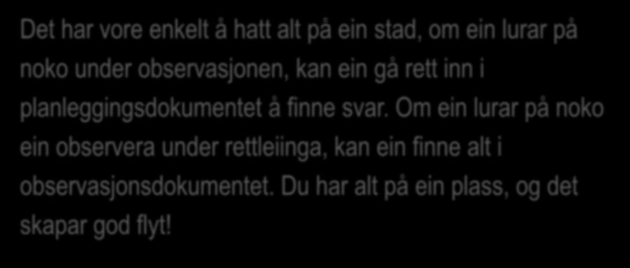 5. Bedre hukommelse, sammenheng og kontinuitet Det har vore enkelt å hatt alt på ein stad, om ein lurar på noko under