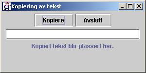 Eksamen i INF 101 4. juni 2002 Side 4 av 6 Oppgave 4: Swing (10 %) Programmet på neste side oppretter et vindu i Java, der brukeren kan skrive inn tekst i vinduets tekstfelt.