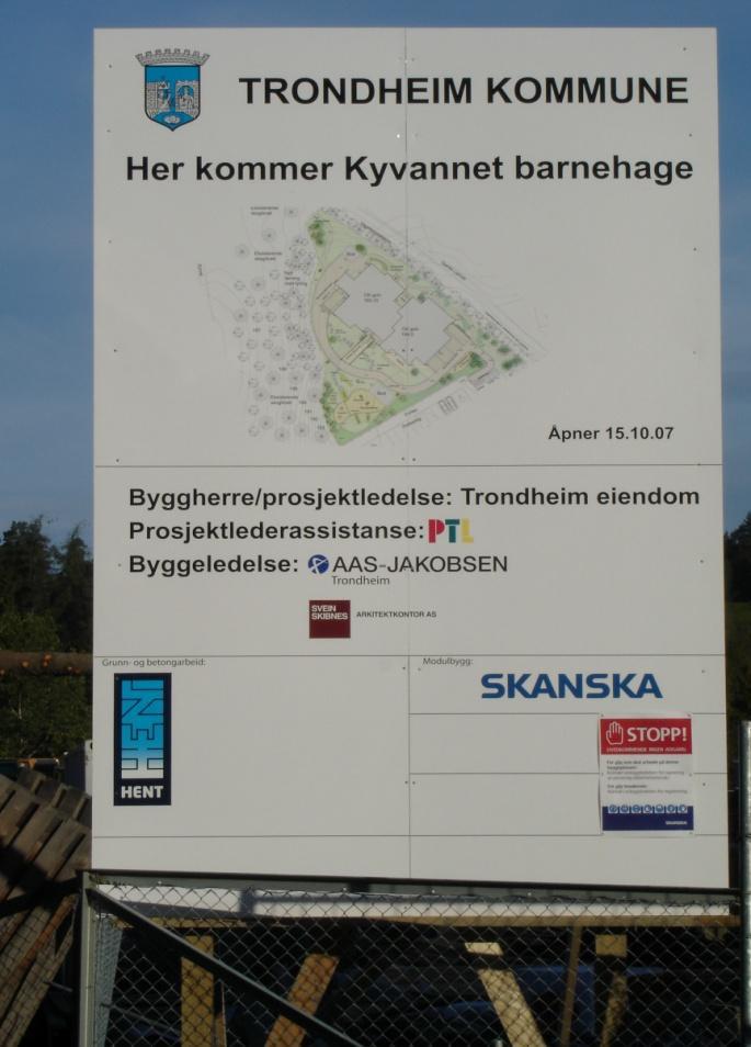 5. Skilt på byggeplasser Bilde 7 Byggeplass-skilt Trondheim kommune har i hovedsak to typer byggeplasser; nybygg og rehabilitering av bygg og veg- og ledningsarbeid.